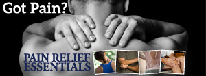 Got Pain? Check out Pain Relief Essentials